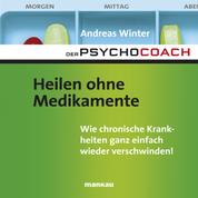 Starthilfe-Hörbuch-Download zum Buch "Der Psychocoach 2: Heilen ohne Medikamente" - Wie chronische Krankheiten ganz einfach wieder verschwinden!