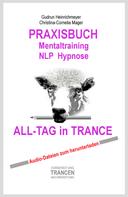 Gudrun Heinrichmeyer: PRAXISBUCH Mentaltraining NLP Hypnose ALL-TAG in TRANCE 