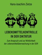Lebensmittelkontrolle in der Diktatur - Zum Anspruch und zur Wirklichkeit der Lebensmittelüberwachung in der DDR