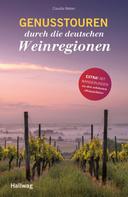 Claudia Weber: Genusstouren durch die deutschen Weinregionen 