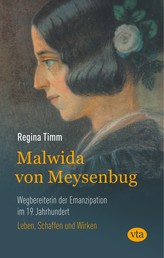Malwida von Meysenbug - Wegbereiterin der Emanzipation im 19. Jahrhundert - Leben, Werk und Wirkung