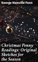 George Manville Fenn: Christmas Penny Readings: Original Sketches for the Season 
