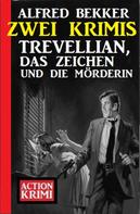 Alfred Bekker: Trevellian, das Zeichen und die Mörderin: Zwei Krimis 