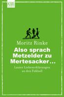 Moritz Rinke: Also sprach Metzelder zu Mertesacker ... ★★★★