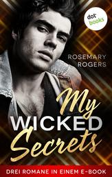 My Wicked Secrets - Drei Romane in einem eBook: »Royal Player«, »Bad Boy Player« und »Hollywood Player«
