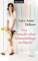 Lucy-Anne Holmes: Wer braucht schon Schmetterlinge im Bauch? ★★★★