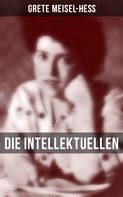 Grete Meisel-Heß: Die Intellektuellen 
