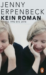Kein Roman - Texte 1992 bis 2018