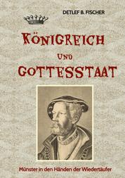 Königreich und Gottesstaat - Münster in den Händen der Wiedertäufer