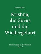 Peter Fechner: Krishna, die Gurus und die Wiedergeburt 
