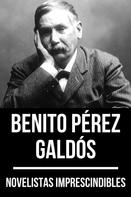 Benito Pérez Galdós: Novelistas Imprescindibles - Benito Pérez Galdós 