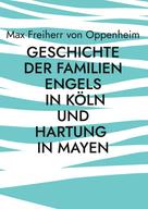 Max Freiherr von Oppenheim: Geschichte der Familien Engels in Köln und Hartung in Mayen 