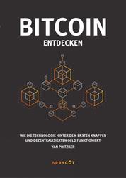 Bitcoin entdecken - Wie die Technologie hinter dem ersten knappen und dezentralisierten Geld funktioniert