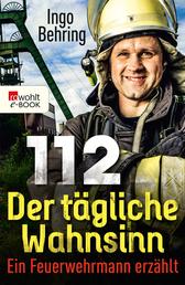 112 - Der tägliche Wahnsinn - Ein Feuerwehrmann erzählt