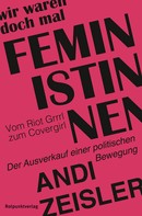 Andi Zeisler: Wir waren doch mal Feministinnen ★★★★★