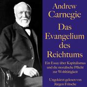 Andrew Carnegie: Das Evangelium des Reichtums - Ein Essay über Kapitalismus und die moralische Pflicht zur Wohltätigkeit