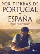 Miguel de Unamuno: Por tierras de Portugal y España 
