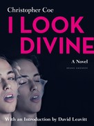 Christopher Coe: I Look Divine 