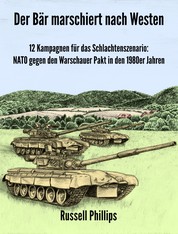 Der Bär marschiert nach Westen - 12 Kampagnen für das Schlachtenszenario: NATO gegen den Warschauer Pakt in den 1980er Jahren