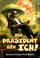 H. W. Blattner: Der Präsident bin ich! 