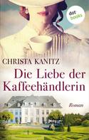 Christa Kanitz: Die Liebe der Kaffeehändlerin ★★★★