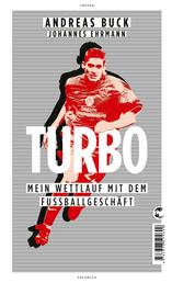 Turbo - Mein Wettlauf mit dem Fußballgeschäft