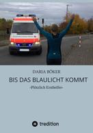 Daria Böker: Bis das Blaulicht kommt 