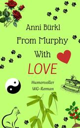 From Murphy With Love - Ein humorvoller WG-Roman