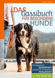 Das Gassi-Buch für besondere Hunde - Entspannt spazieren, reaktives Verhalten reduzieren