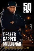 50 Cent: Dealer, Rapper, Millionär. Die Autobiographie ★★★★