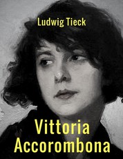 Vittoria Accorombona - Romanbiografie von Ludwig Tieck