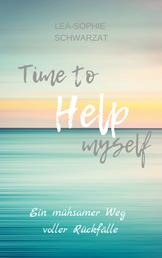 Time to Help myself - Ein mühsamer Weg voller Rückfälle