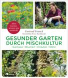 Gertrud Franck: Gesunder Garten durch Mischkultur ★★★★★