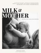 Stephanie Johne: Milk & Mother 