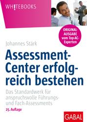 Assessment-Center erfolgreich bestehen - Das Standardwerk für anspruchsvolle Führungs- und Fach-Assessments | (Originalausgabe mit exklusivem Praxisteil zum Download)