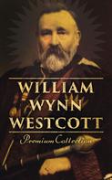 William Wynn Westcott: William Wynn Westcott: Premium Collection 