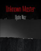 Ujala Naz: Unknown Master 
