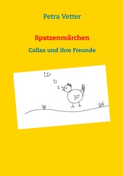 Spatzenmärchen - Callas und ihre Freunde