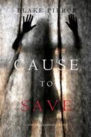 Blake Pierce: Cause to Save (An Avery Black Mystery—Book 5) ★★★