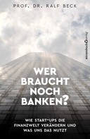 Prof. Dr. Ralf Beck: Wer braucht noch Banken? ★★★★