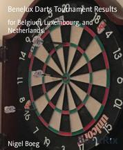 Benelux Darts Tournament Results - for Belgium, Luxembourg, and Netherlands.