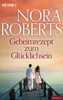 Nora Roberts: Geheimrezept zum Glücklichsein ★★★★