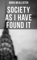Ward McAllister: Society as I Have Found It 