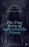 James Madison Page: The True Story of Andersonville Prison 