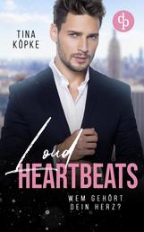 Loud Heartbeats - Wem gehört dein Herz?