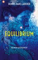 Dennis Hans Ladener: Equilibrium 