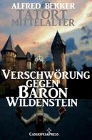 Alfred Bekker: Verschwörung gegen Baron Wildenstein 