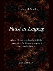 Faust in Leipzig. Kleine Chronik von Auerbachs Keller zu Leipzig nebst historischen Notizen über Auerbachs Hof. - [1854]