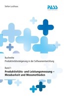 Stefan Luckhaus: Buchreihe: Produktivitätssteigerung in der Softwareentwicklung, Teil 1: Produktivitäts- und Leistungsmessung - Messbarkeit und Messmethoden 