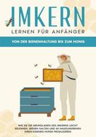 Sabine Graß: Imkern lernen für Anfänger - Von der Bienenhaltung bis zum Honig 